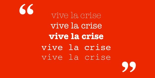 vive la crise